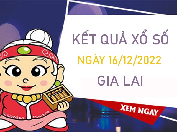 Soi cầu XSGL 16/12/2022 chốt bạch thủ lô VIP Gia Lai
