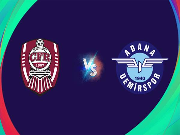 Soi kèo bóng đá CFR Cluj vs Adana Demirspor, 00h30 ngày 28/07